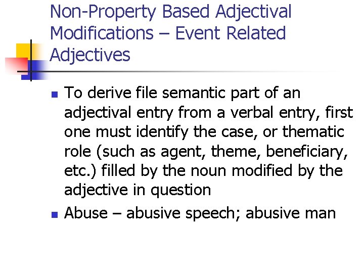 Non-Property Based Adjectival Modifications – Event Related Adjectives n n To derive file semantic