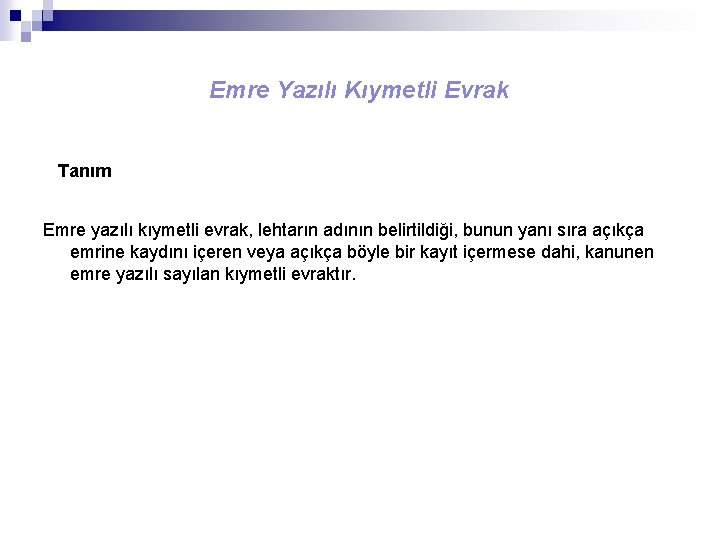 Emre Yazılı Kıymetli Evrak Tanım Emre yazılı kıymetli evrak, lehtarın adının belirtildiği, bunun yanı