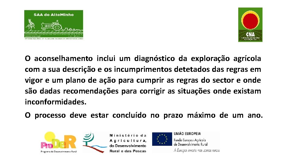 O aconselhamento inclui um diagnóstico da exploração agrícola com a sua descrição e os