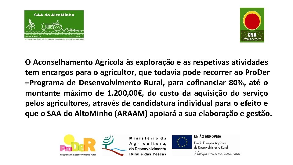 O Aconselhamento Agrícola às exploração e as respetivas atividades tem encargos para o agricultor,