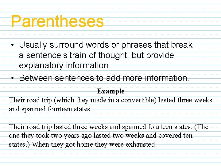 Parentheses • Usually surround words or phrases that break a sentence’s train of thought, Parentheses • Usually surround words or phrases that break a sentence’s train of thought,