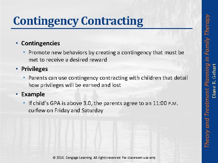  • Promote new behaviors by creating a contingency that must be met to