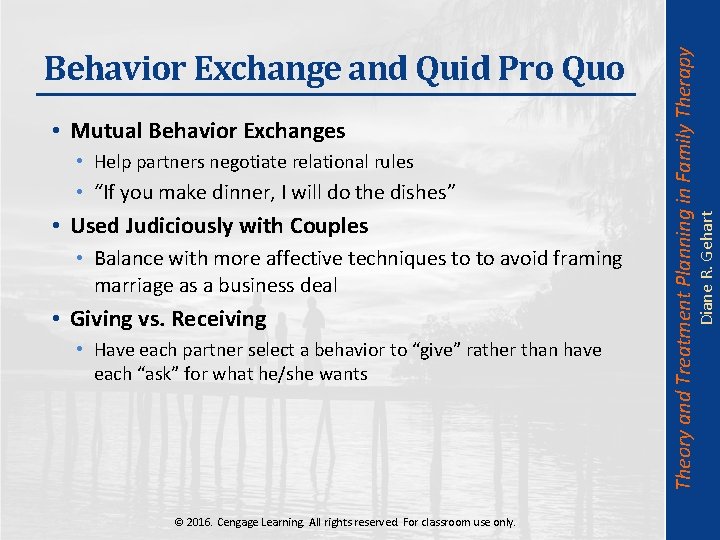  • Help partners negotiate relational rules • “If you make dinner, I will