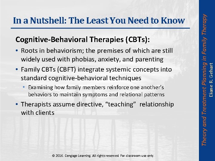  • Roots in behaviorism; the premises of which are still widely used with