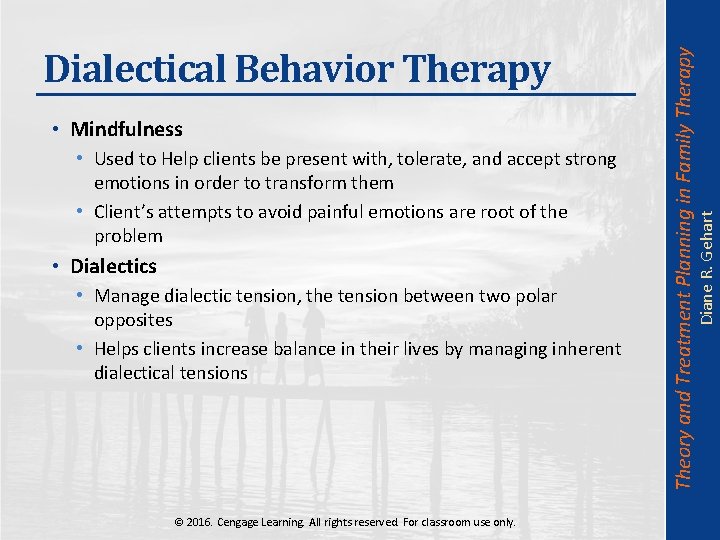  • Used to Help clients be present with, tolerate, and accept strong emotions