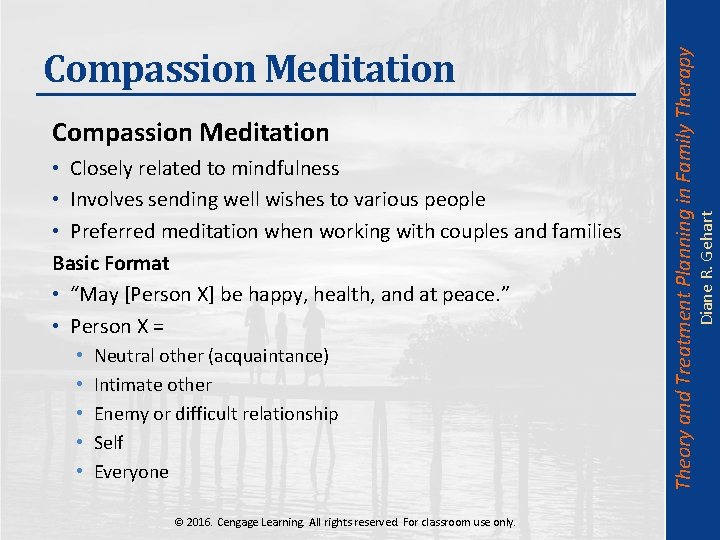  • Closely related to mindfulness • Involves sending well wishes to various people