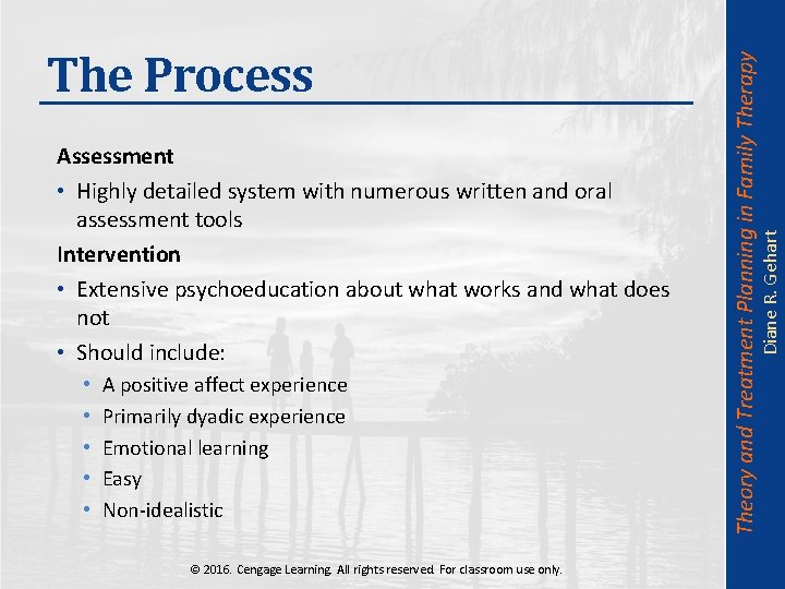  • • • A positive affect experience Primarily dyadic experience Emotional learning Easy