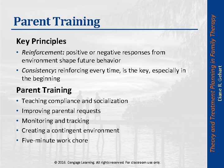  • Reinforcement: positive or negative responses from environment shape future behavior • Consistency: