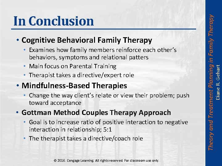  • Examines how family members reinforce each other’s behaviors, symptoms and relational patters