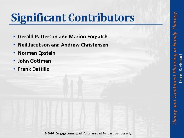 Gerald Patterson and Marion Forgatch Neil Jacobson and Andrew Christensen Norman Epstein John Gottman
