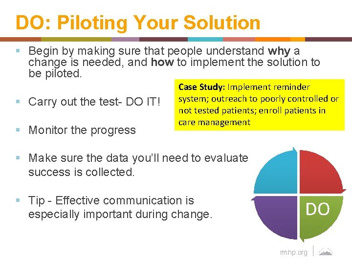 DO: Piloting Your Solution § Begin by making sure that people understand why a