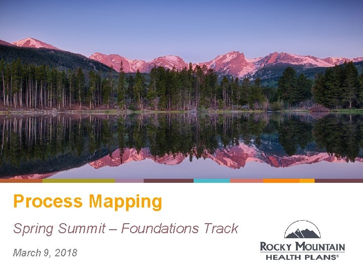 Process Mapping Spring Summit – Foundations Track March 9, 2018 