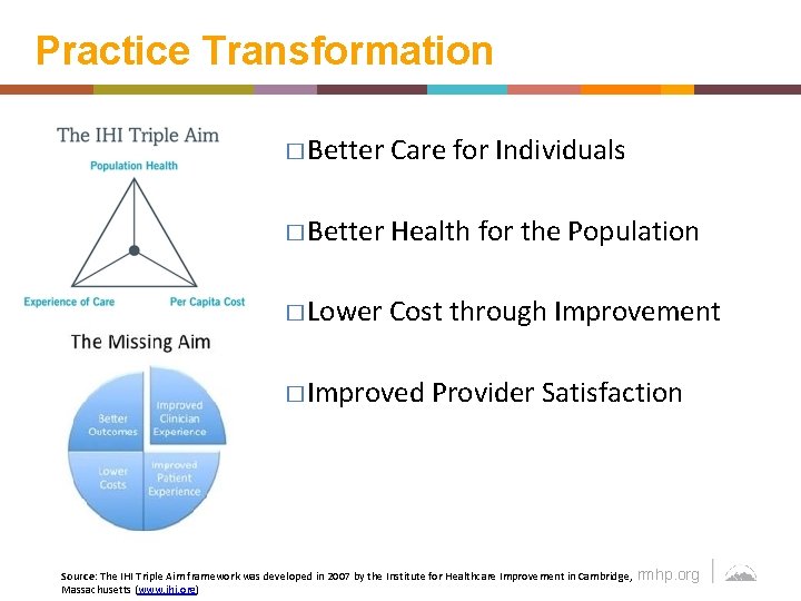 Practice Transformation � Better Care for Individuals � Better Health for the Population �