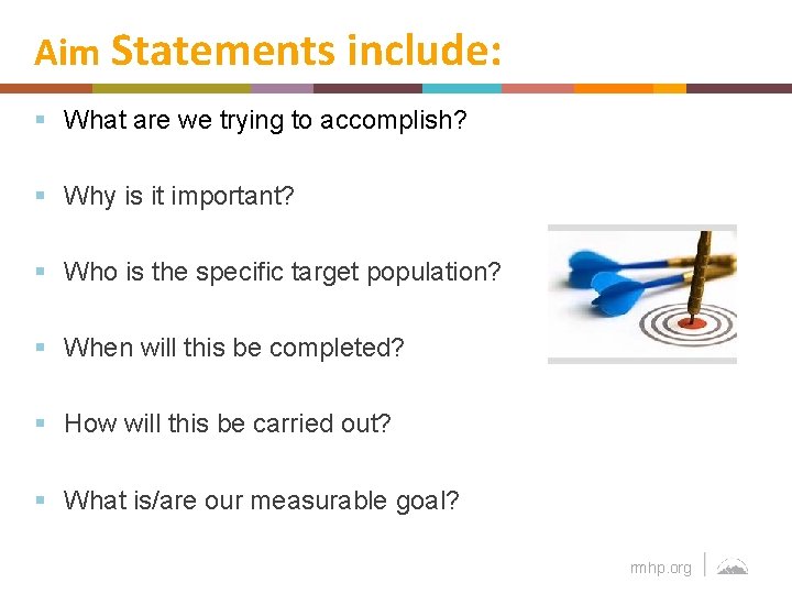 Aim Statements include: § What are we trying to accomplish? § Why is it
