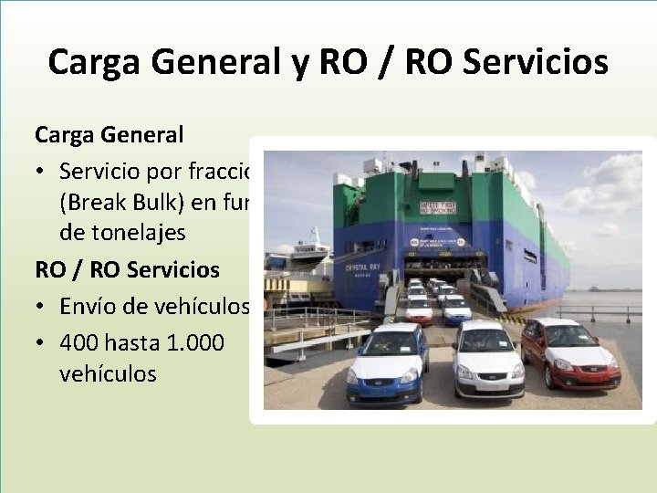 Carga General y RO / RO Servicios Carga General • Servicio por fracción (Break