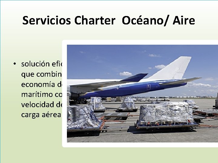 Servicios Charter Océano/ Aire • solución eficaz que combina la economía de flete marítimo