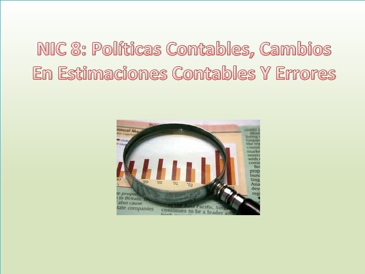 NIC 8: Políticas Contables, Cambios En Estimaciones Contables Y Errores 
