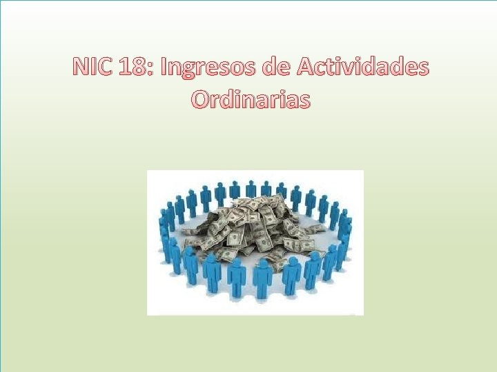 NIC 18: Ingresos de Actividades Ordinarias 