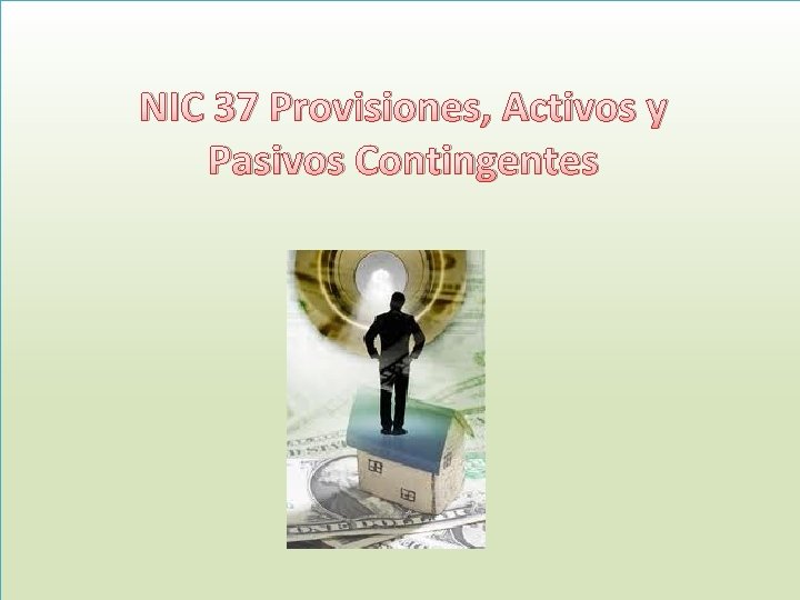 NIC 37 Provisiones, Activos y Pasivos Contingentes 