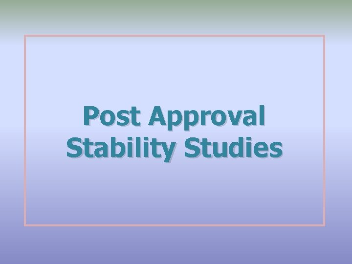 Post Approval Stability Studies 