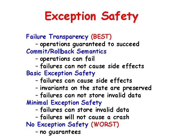 Exception Safety Failure Transparency (BEST) – operations guaranteed to succeed Commit/Rollback Semantics – operations