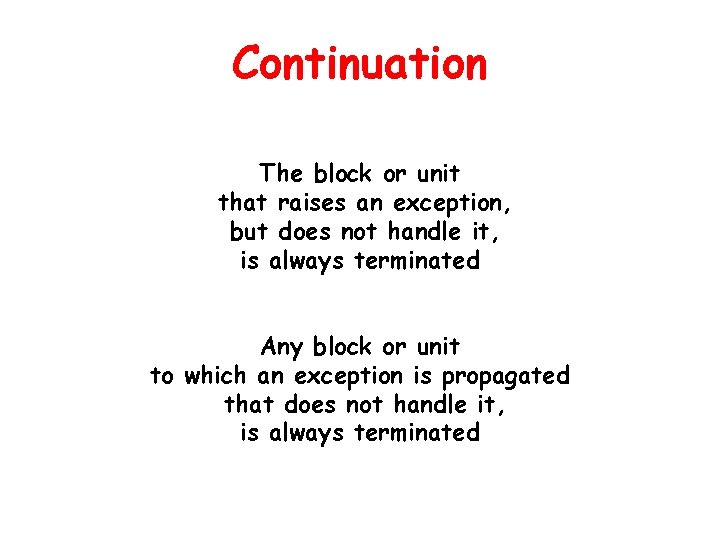 Continuation The block or unit that raises an exception, but does not handle it,