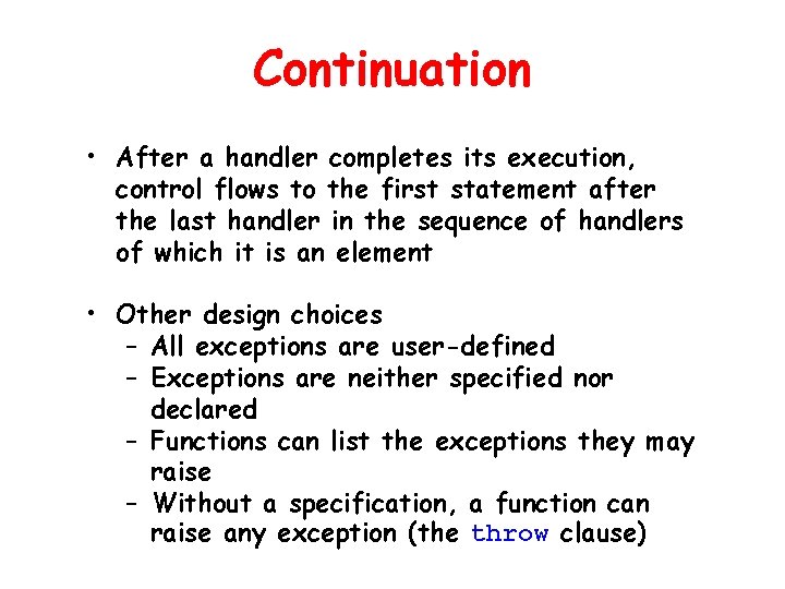 Continuation • After a handler completes its execution, control flows to the first statement