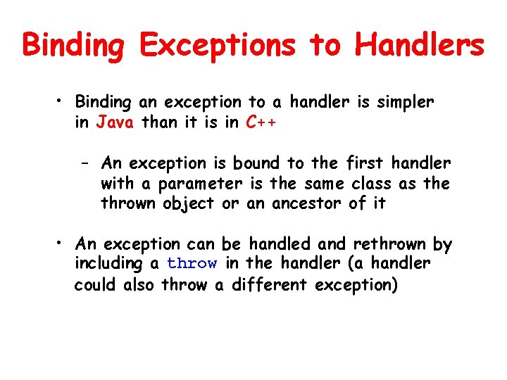 Binding Exceptions to Handlers • Binding an exception to a handler is simpler in