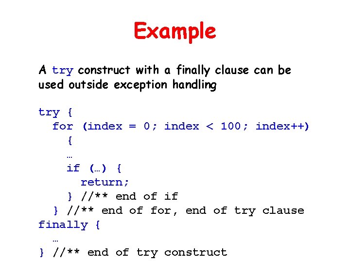 Example A try construct with a finally clause can be used outside exception handling