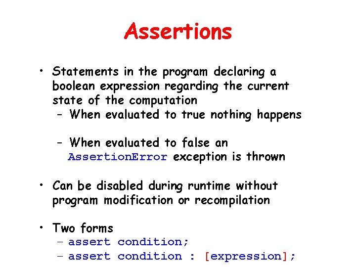 Assertions • Statements in the program declaring a boolean expression regarding the current state