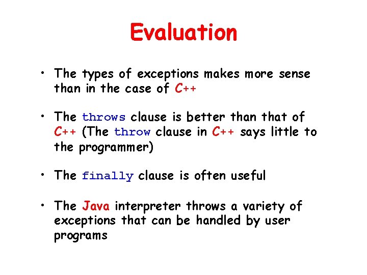 Evaluation • The types of exceptions makes more sense than in the case of