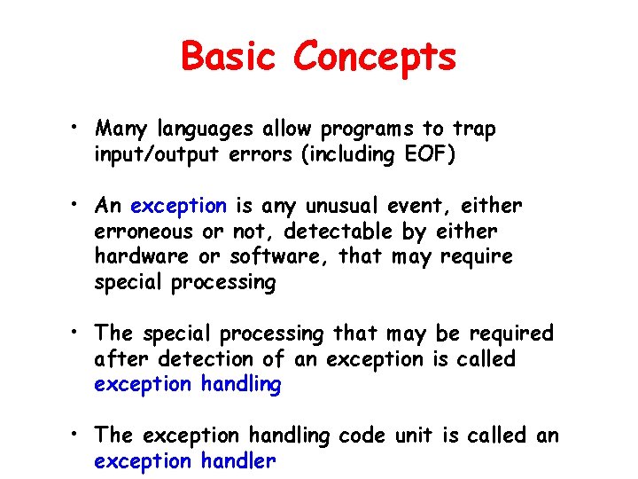 Basic Concepts • Many languages allow programs to trap input/output errors (including EOF) •