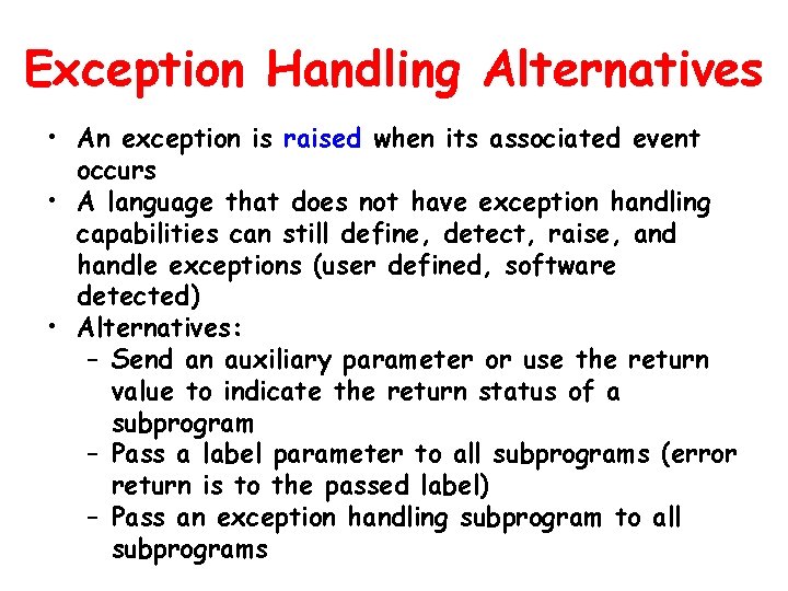 Exception Handling Alternatives • An exception is raised when its associated event occurs •