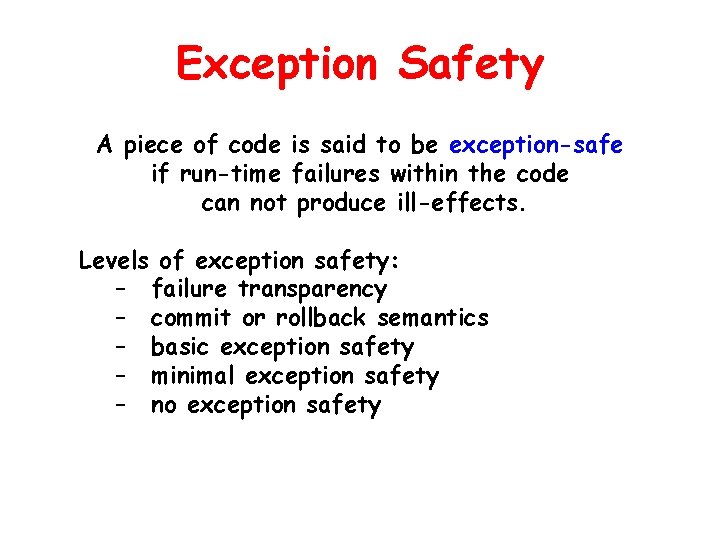 Exception Safety A piece of code is said to be exception-safe if run-time failures