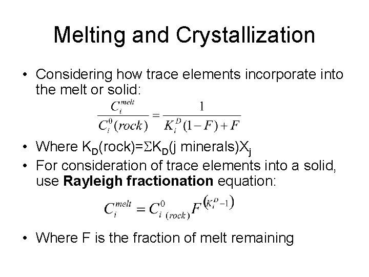 Melting and Crystallization • Considering how trace elements incorporate into the melt or solid: