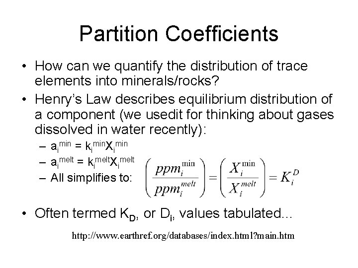Partition Coefficients • How can we quantify the distribution of trace elements into minerals/rocks?