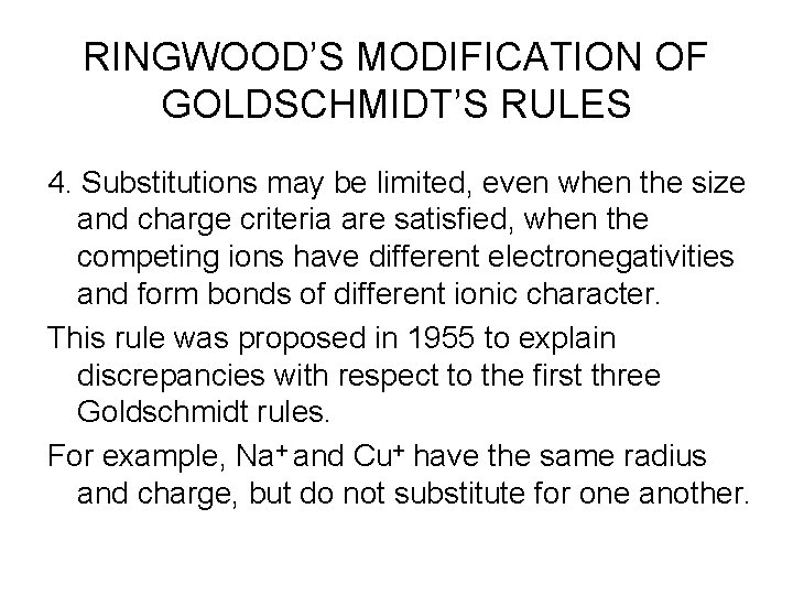RINGWOOD’S MODIFICATION OF GOLDSCHMIDT’S RULES 4. Substitutions may be limited, even when the size