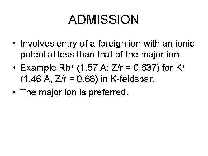 ADMISSION • Involves entry of a foreign ion with an ionic potential less than