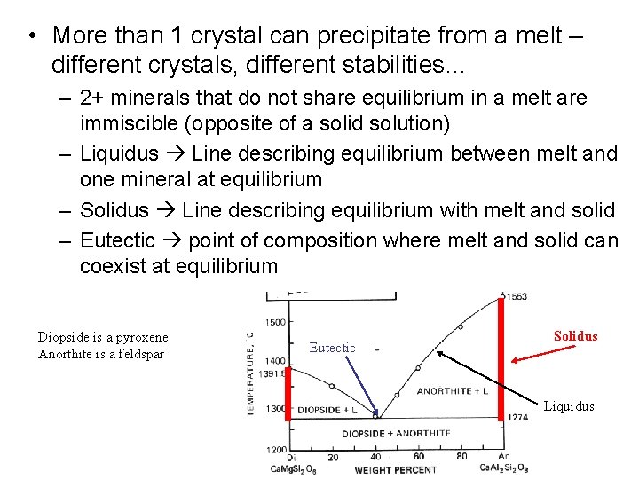  • More than 1 crystal can precipitate from a melt – different crystals,