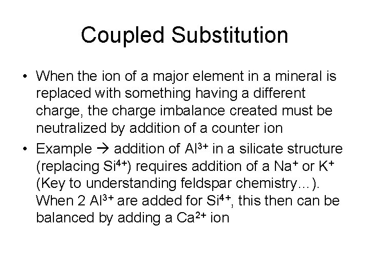 Coupled Substitution • When the ion of a major element in a mineral is