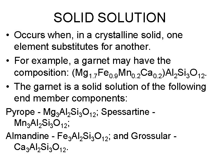 SOLID SOLUTION • Occurs when, in a crystalline solid, one element substitutes for another.