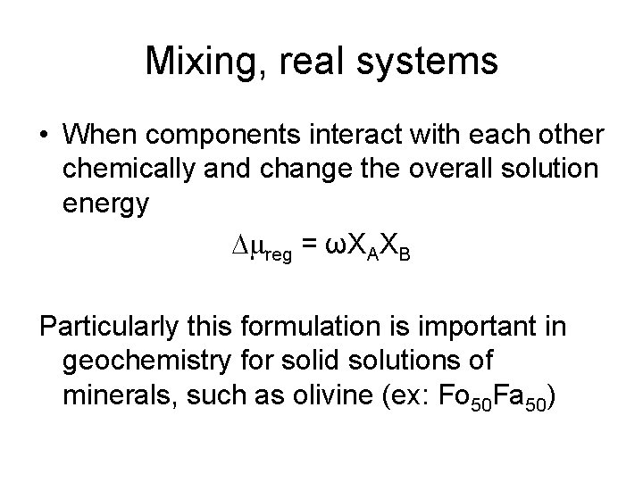Mixing, real systems • When components interact with each other chemically and change the