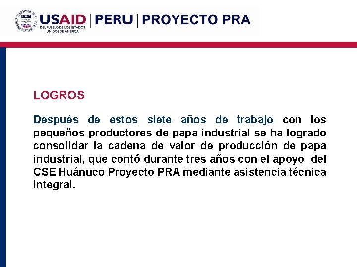 LOGROS Después de estos siete años de trabajo con los pequeños productores de papa