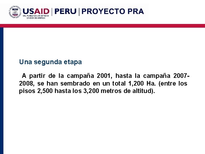 Una segunda etapa A partir de la campaña 2001, hasta la campaña 2007 -