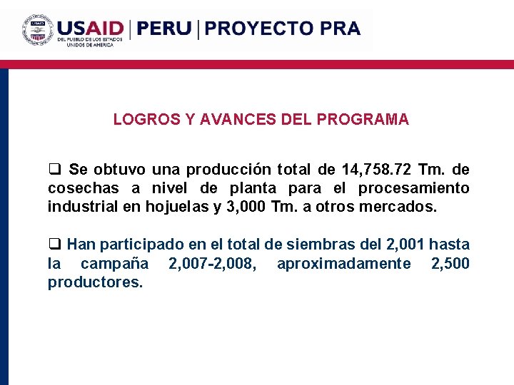 LOGROS Y AVANCES DEL PROGRAMA q Se obtuvo una producción total de 14, 758.