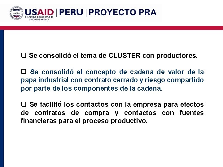 q Se consolidó el tema de CLUSTER con productores. q Se consolidó el concepto