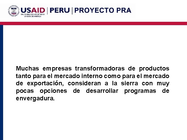  Muchas empresas transformadoras de productos tanto para el mercado interno como para el