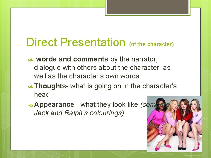 Direct Presentation (of the character) words and comments by the narrator, dialogue with others
