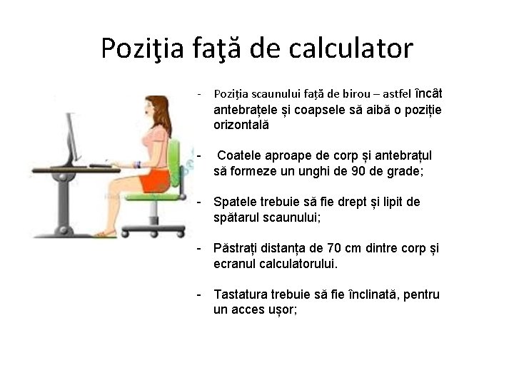 Poziţia faţă de calculator - Poziția scaunului față de birou – astfel încât antebrațele Poziţia faţă de calculator - Poziția scaunului față de birou – astfel încât antebrațele