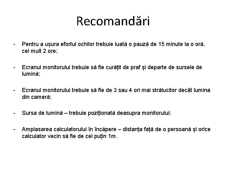 Recomandări - Pentru a ușura efortul ochilor trebuie luată o pauză de 15 minute